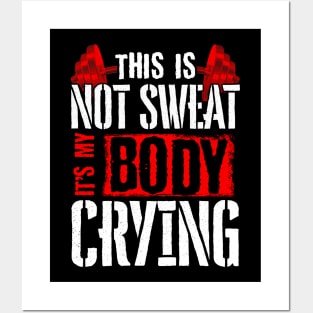 This Is Not Sweat It's My Body Crying Gym Pun Posters and Art